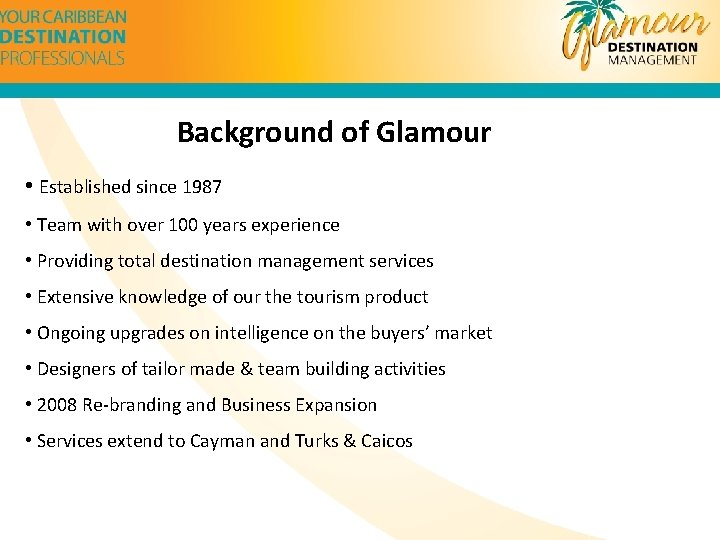 Background of Glamour • Established since 1987 • Team with over 100 years experience