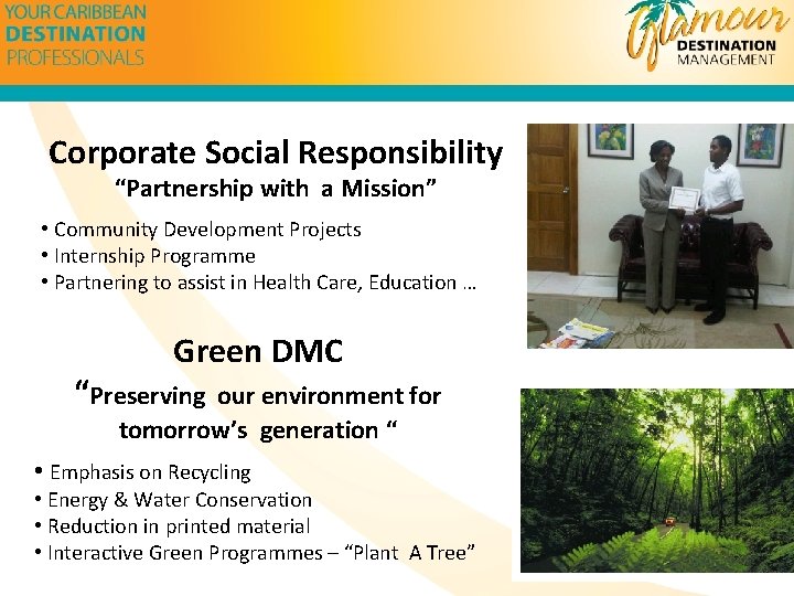 Corporate Social Responsibility “Partnership with a Mission” • Community Development Projects • Internship Programme