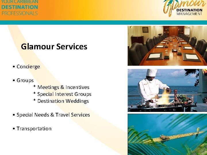 Glamour Services • Concierge • Groups * Meetings & Incentives * Special Interest Groups