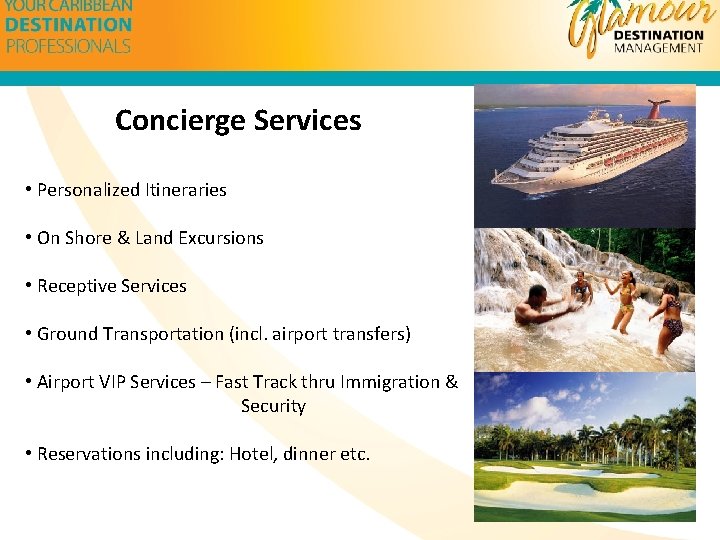 Concierge Services • Personalized Itineraries • On Shore & Land Excursions • Receptive Services