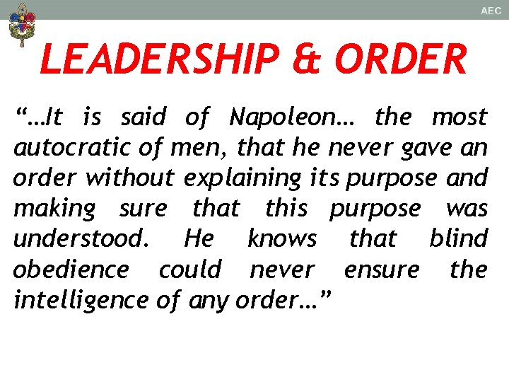 LEADERSHIP & ORDER “…It is said of Napoleon… the most autocratic of men, that