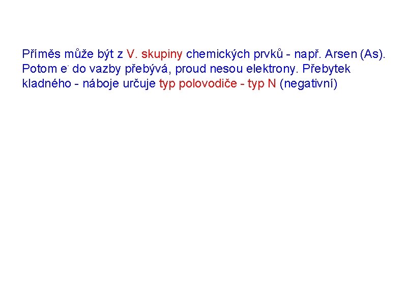 Příměs může být z V. skupiny chemických prvků - např. Arsen (As). Potom e-