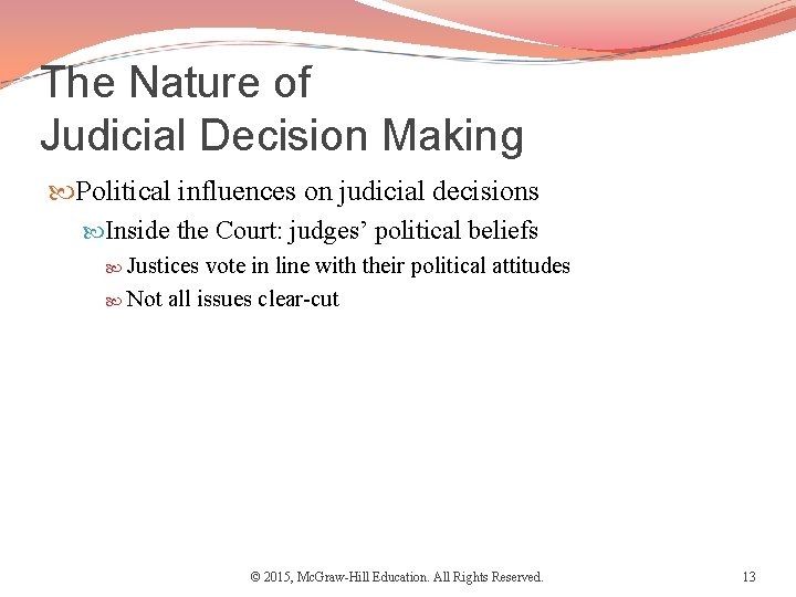 The Nature of Judicial Decision Making Political influences on judicial decisions Inside the Court: