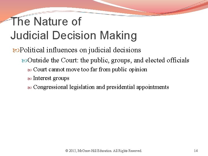 The Nature of Judicial Decision Making Political influences on judicial decisions Outside the Court: