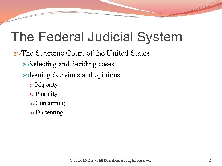 The Federal Judicial System The Supreme Court of the United States Selecting and deciding