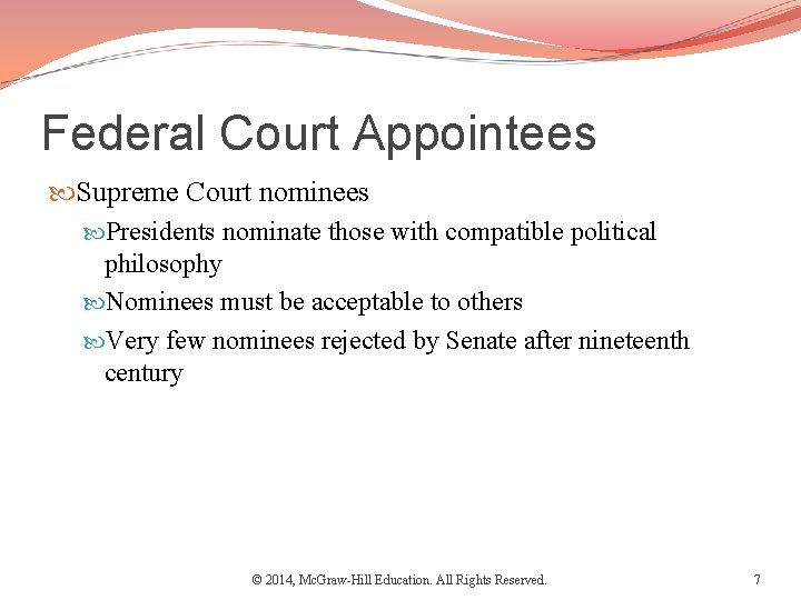 Federal Court Appointees Supreme Court nominees Presidents nominate those with compatible political philosophy Nominees