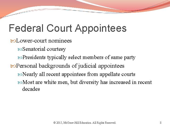 Federal Court Appointees Lower-court nominees Senatorial courtesy Presidents typically select members of same party