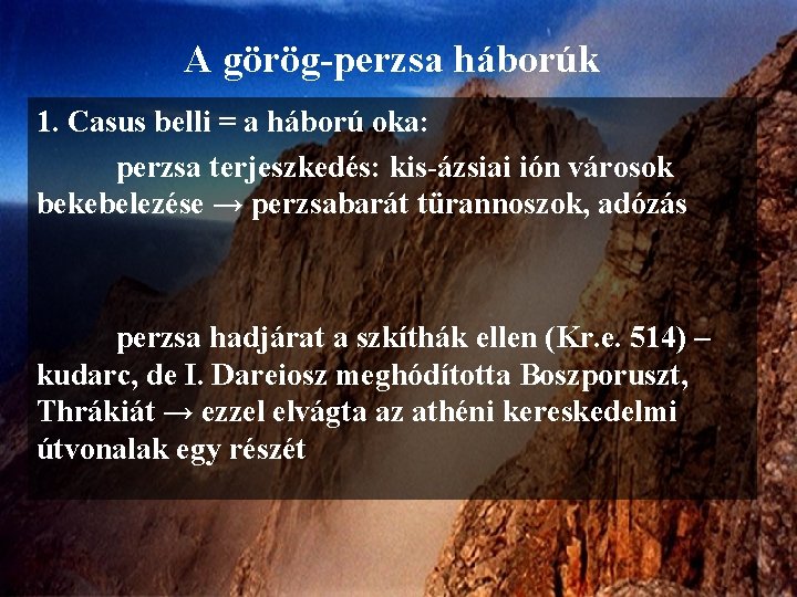 A görög-perzsa háborúk 1. Casus belli = a háború oka: perzsa terjeszkedés: kis-ázsiai ión