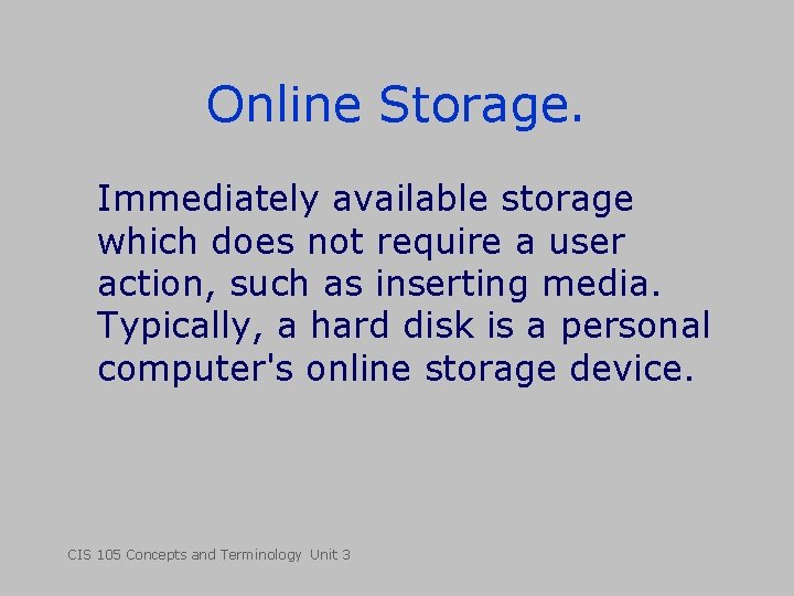 Online Storage. Immediately available storage which does not require a user action, such as