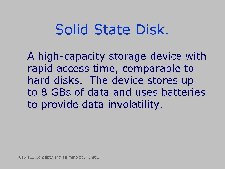 Solid State Disk. A high-capacity storage device with rapid access time, comparable to hard