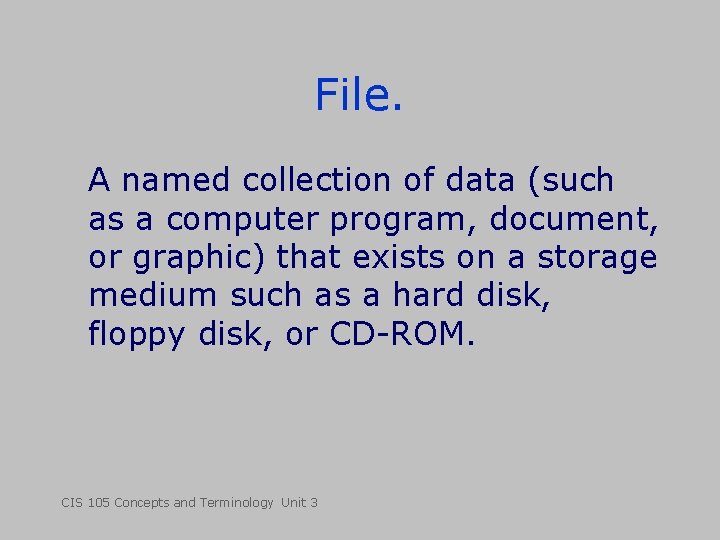 File. A named collection of data (such as a computer program, document, or graphic)