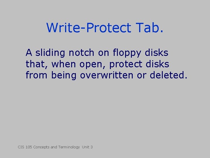 Write-Protect Tab. A sliding notch on floppy disks that, when open, protect disks from