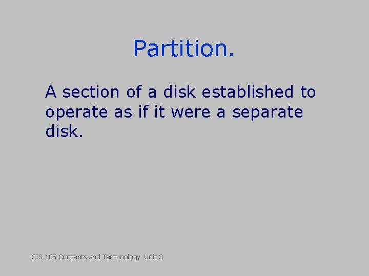 Partition. A section of a disk established to operate as if it were a