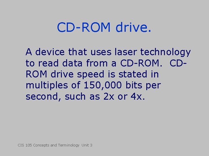 CD-ROM drive. A device that uses laser technology to read data from a CD-ROM.