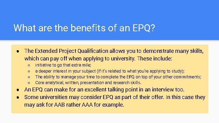 What are the benefits of an EPQ? ● The Extended Project Qualification allows you