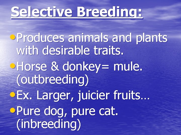 Selective Breeding: • Produces animals and plants with desirable traits. • Horse & donkey=