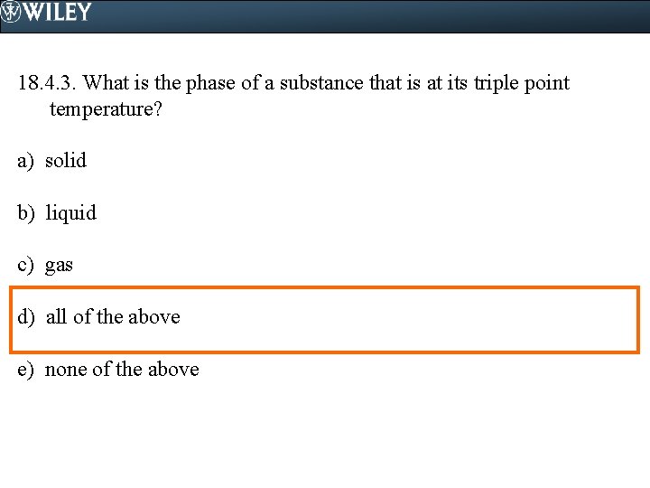 18. 4. 3. What is the phase of a substance that is at its