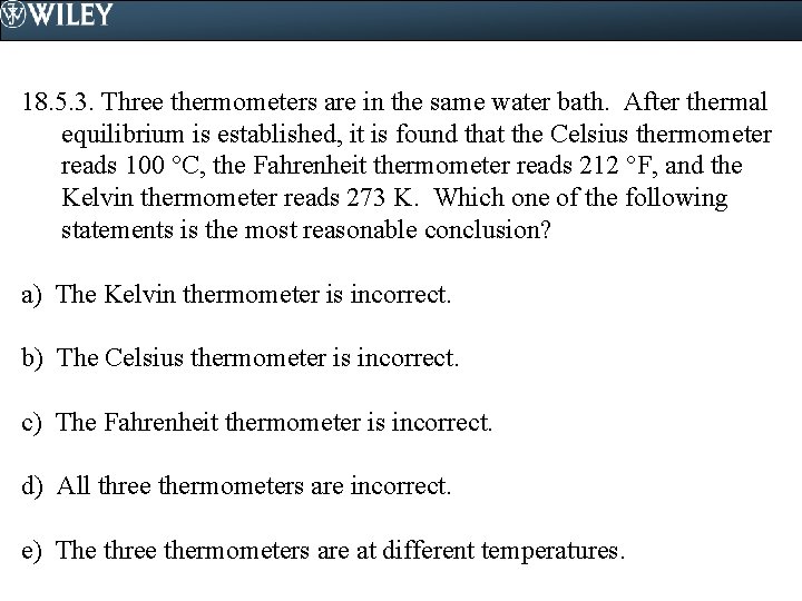 18. 5. 3. Three thermometers are in the same water bath. After thermal equilibrium