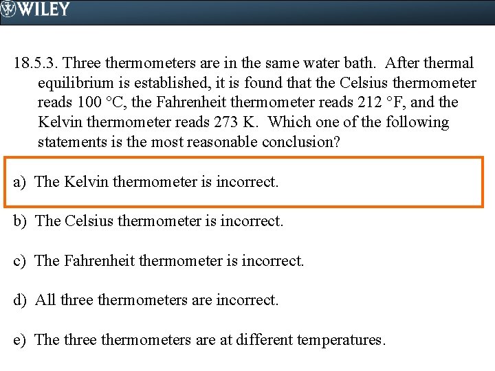 18. 5. 3. Three thermometers are in the same water bath. After thermal equilibrium