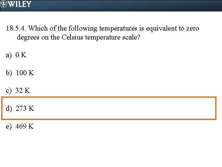 18. 5. 4. Which of the following temperatures is equivalent to zero degrees on