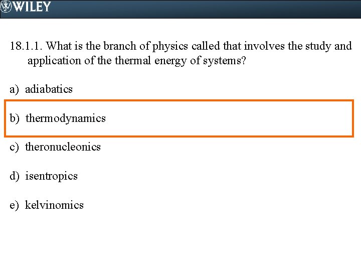 18. 1. 1. What is the branch of physics called that involves the study
