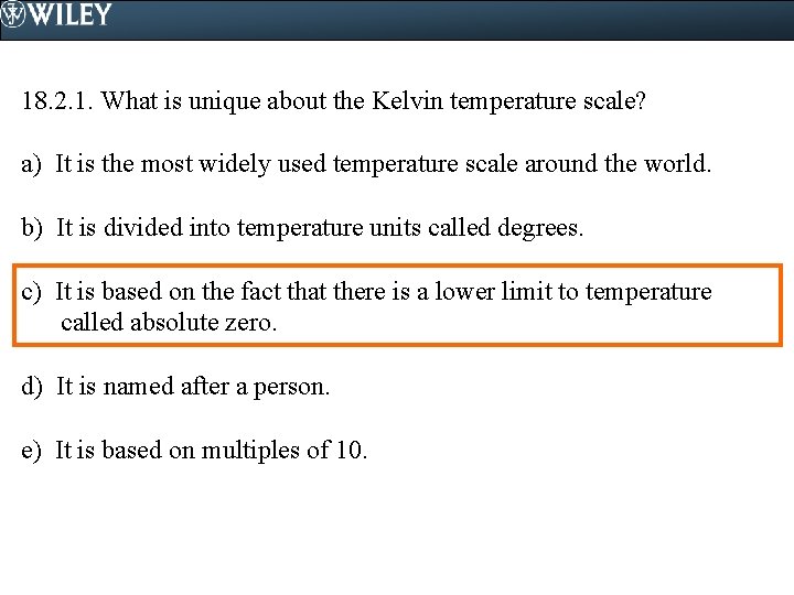 18. 2. 1. What is unique about the Kelvin temperature scale? a) It is