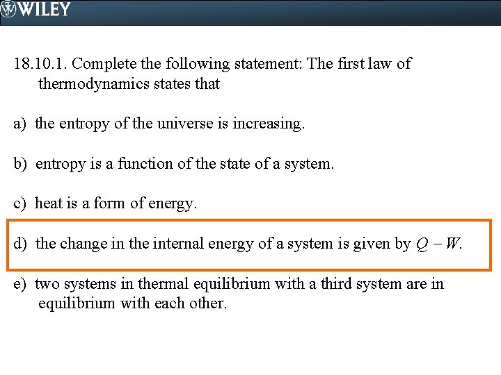 18. 10. 1. Complete the following statement: The first law of thermodynamics states that