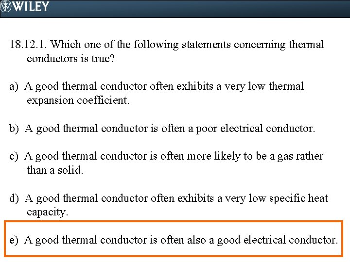 18. 12. 1. Which one of the following statements concerning thermal conductors is true?