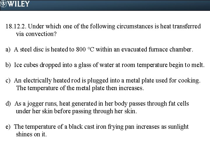 18. 12. 2. Under which one of the following circumstances is heat transferred via