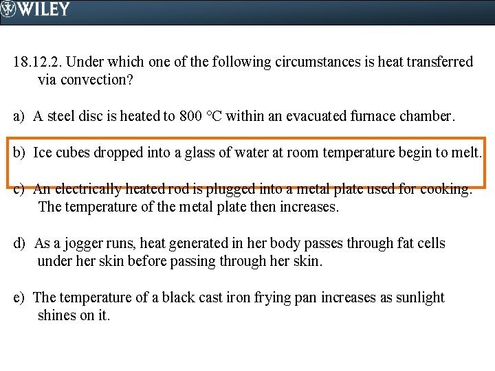 18. 12. 2. Under which one of the following circumstances is heat transferred via