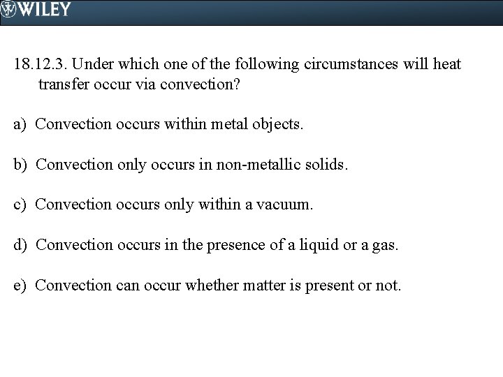 18. 12. 3. Under which one of the following circumstances will heat transfer occur