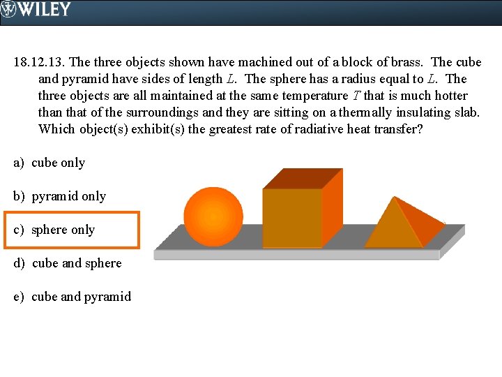 18. 12. 13. The three objects shown have machined out of a block of