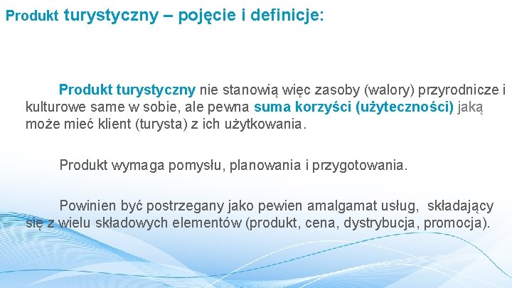 Produkt turystyczny – pojęcie i definicje: Produkt turystyczny nie stanowią więc zasoby (walory) przyrodnicze