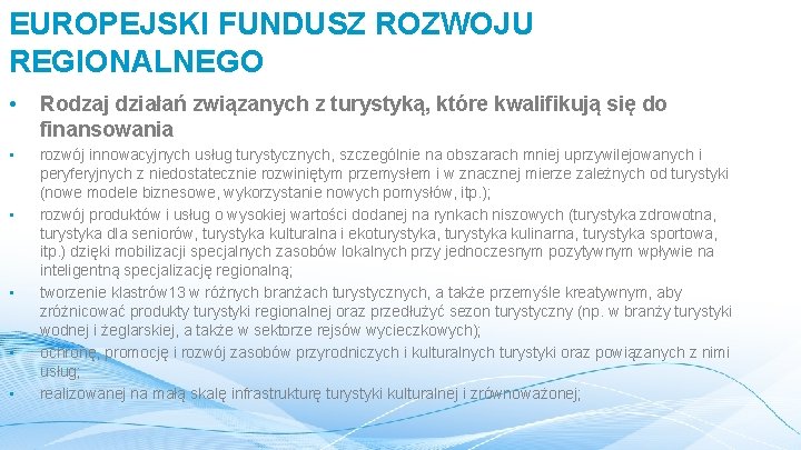 EUROPEJSKI FUNDUSZ ROZWOJU REGIONALNEGO • Rodzaj działań związanych z turystyką, które kwalifikują się do