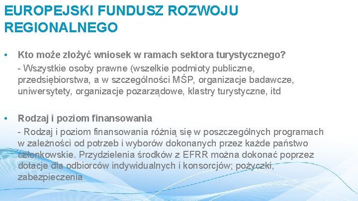 EUROPEJSKI FUNDUSZ ROZWOJU REGIONALNEGO • Kto może złożyć wniosek w ramach sektora turystycznego? -