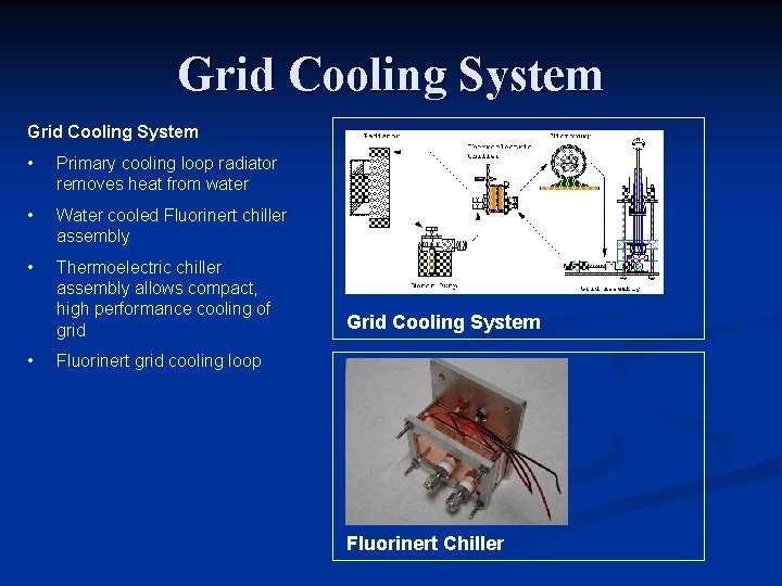 Grid Cooling System • Primary cooling loop radiator removes heat from water • Water