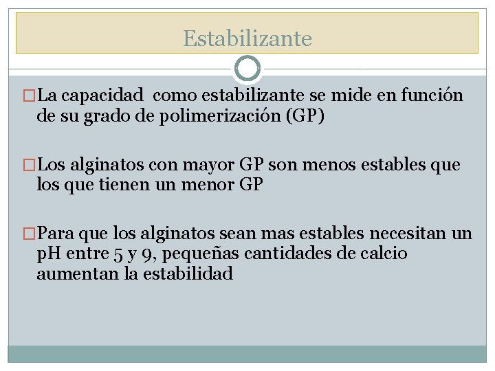 Estabilizante �La capacidad como estabilizante se mide en función de su grado de polimerización