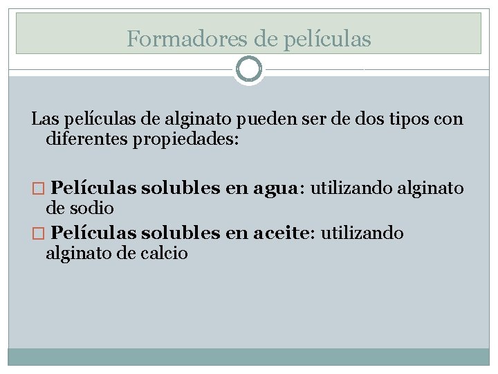 Formadores de películas Las películas de alginato pueden ser de dos tipos con diferentes