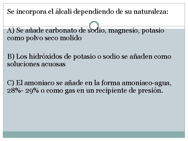Se incorpora el álcali dependiendo de su naturaleza: A) Se añade carbonato de sodio,