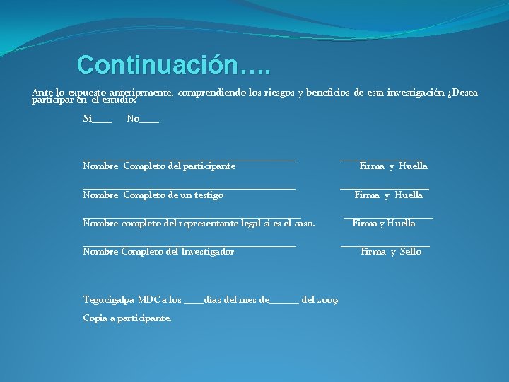 Continuación…. Ante lo expuesto anteriormente, comprendiendo los riesgos y beneficios de esta investigación ¿Desea