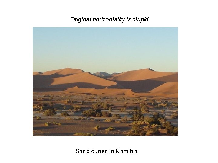 Original horizontality is stupid Sand dunes in Namibia 