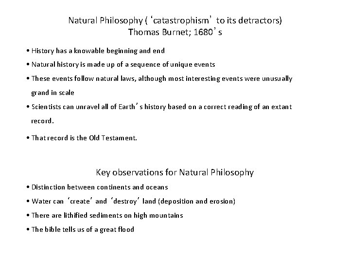 Natural Philosophy (‘catastrophism’ to its detractors) Thomas Burnet; 1680’s • History has a knowable