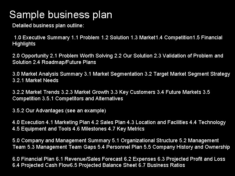 Sample business plan Detailed business plan outline: 1. 0 Executive Summary 1. 1 Problem
