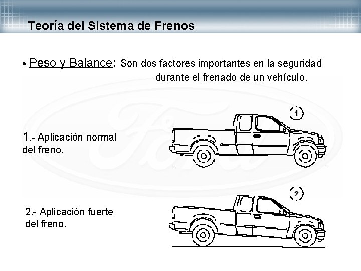 Teoría del Sistema de Frenos • Peso y Balance: Son dos factores importantes en