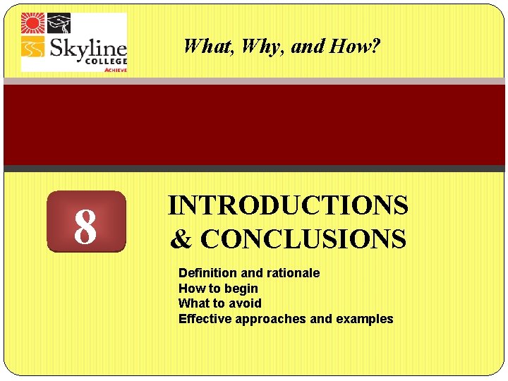 What, Why, and How? 8 INTRODUCTIONS & CONCLUSIONS Definition and rationale How to begin