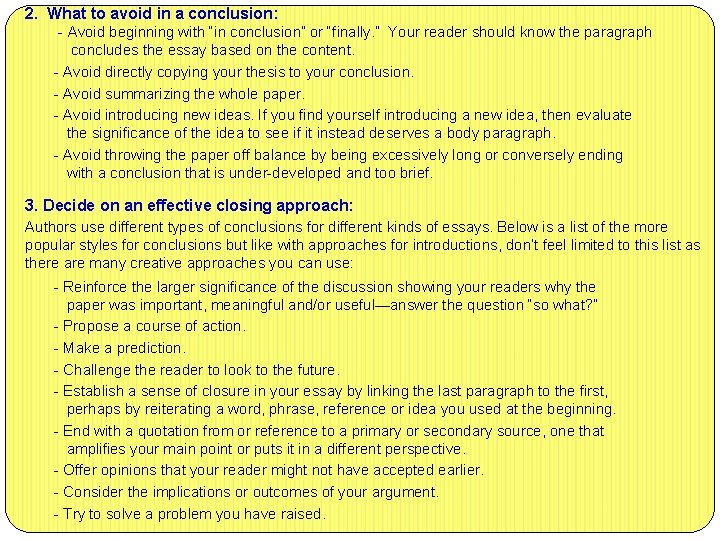 2. What to avoid in a conclusion: - Avoid beginning with “in conclusion” or