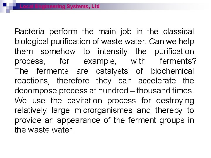 Local Engineering Systems, Ltd Bacteria perform the main job in the classical biological purification