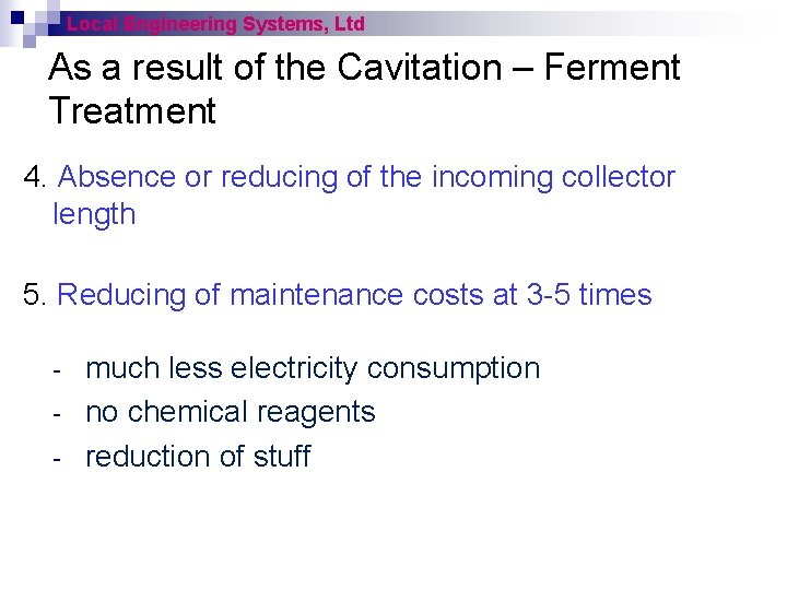 Local Engineering Systems, Ltd As a result of the Cavitation – Ferment Treatment 4.
