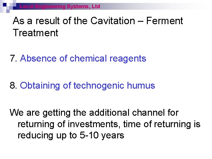 Local Engineering Systems, Ltd As a result of the Cavitation – Ferment Treatment 7.