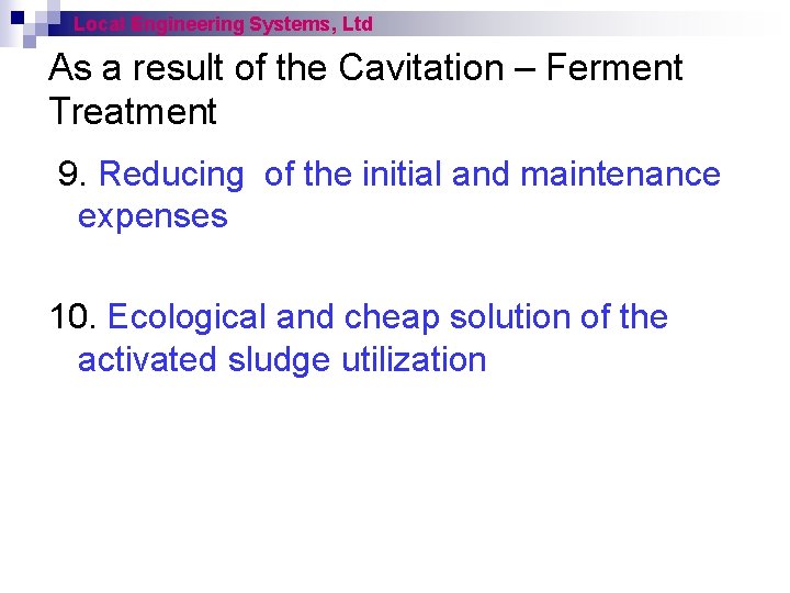 Local Engineering Systems, Ltd As a result of the Cavitation – Ferment Treatment 9.
